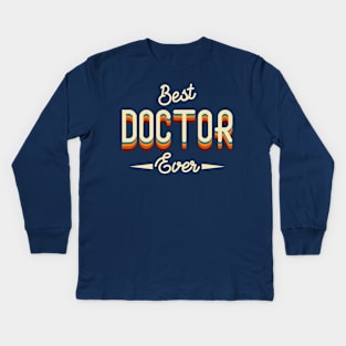 Best Doctor Ever Kids Long Sleeve T-Shirt